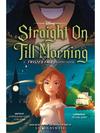 Straight On Till Morning: A Twisted Tale Graphic Novel