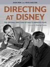 Directing at Disney: The Original Directors of Walt's Animated Films Book