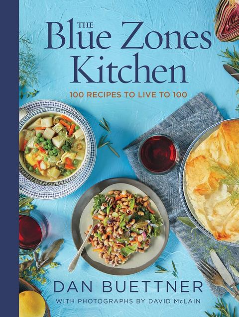 The Blue Zones Kitchen: 100 Recipes to Live to 100 Book – National Geographic