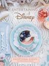 Entertaining with Disney: Exceptional Events From Mickey Mouse to Moana! Book