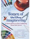 Women of Walt Disney Imagineering: 12 Women Reflect on their Trailblazing Theme Park Careers Book