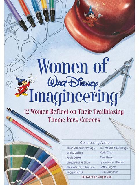 Women of Walt Disney Imagineering: 12 Women Reflect on their Trailblazing Theme Park Careers Book