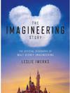 The Imagineering Story: The Official Biography of Walt Disney Imagineering