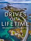 Drives of a Lifetime: 500 of the World's Greatest Road Trips Book – Second Edition – National Geographic