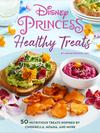 Disney Princess: Healthy Treats Cookbook